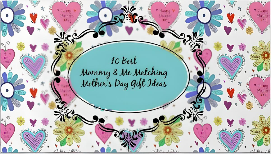 10 Best Mommy & Me Matching Mother's Day Gift Ideas